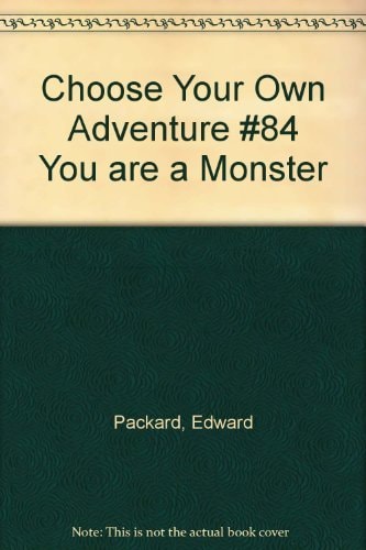 Choose Your Own Adventure #84 You are a Monster