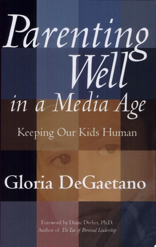 Parenting Well in a Media Age: Keeping Our Kids Human