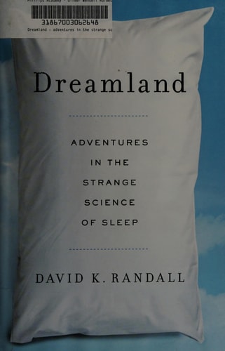Dreamland: Adventures in the Strange Science of Sleep
