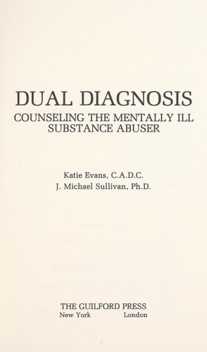 Dual Diagnosis: Counseling the Mentally Ill Substance Abuser