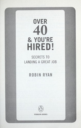 Over 40 & You're Hired!: Secrets to Landing a Great Job