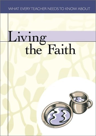 Living the Faith (What Every Teacher Needs to Know)[Package of 10]