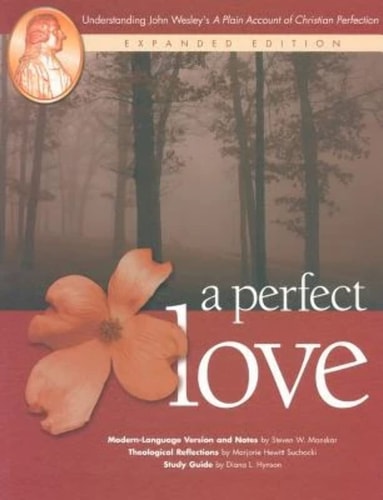 A Perfect Love: Understanding John Wesley's "A Plain Account of Christian Perfection