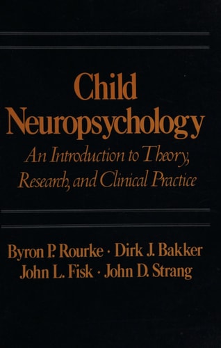Child Neuropsychology: An Introduction to Theory, Research, & Clinical Practice
