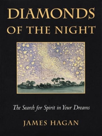 Diamonds of the Night: The Search for the Spirit in Your Dreams