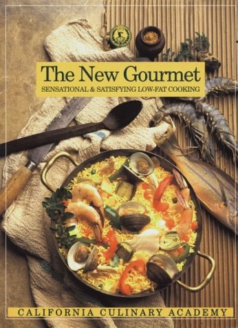 The New Gourmet: Sensational & Satisfying Low-Fat Cooking (California Culinary Academy)