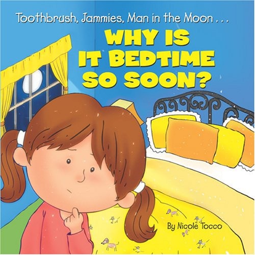 Toothbrush, Jammies, Man in the Moon... Why is it Bedtime So Soon?