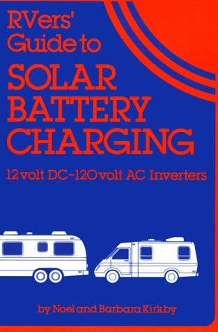 Rver's Guide to Solar Battery Charging: 12 Volt Dc-12- Volt Ac Inverters
