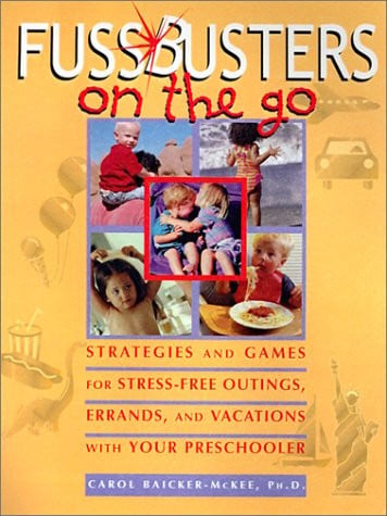 Fussbusters on the Go: Strategies and Games for Stress-Free Outings, Errands, and Vacations with Your Preschooler