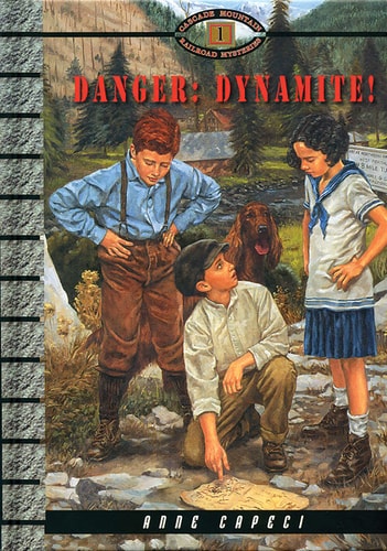 Danger: Dynamite! (Cascade Mountain Railroad Mysteries)