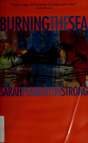 Burning the Sea: A Novel