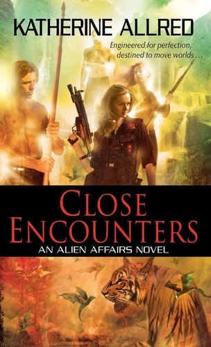 Close Encounters (Alien Affairs Novels)