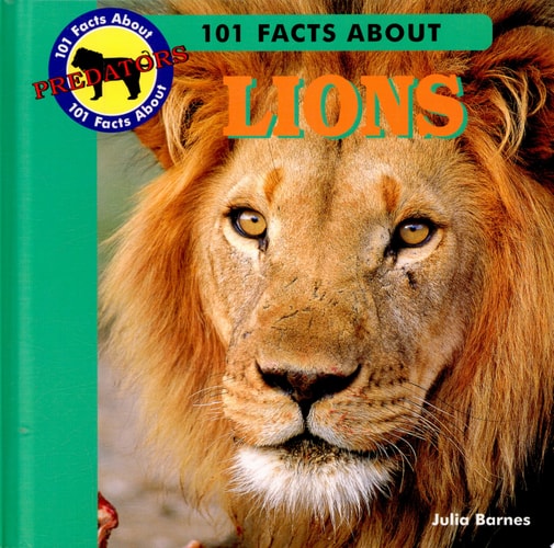 101 Facts About Lions (101 Facts About Predators)
