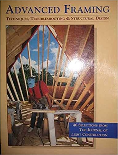 Advanced Framing: Techniques, Troubleshoting & Structural Design