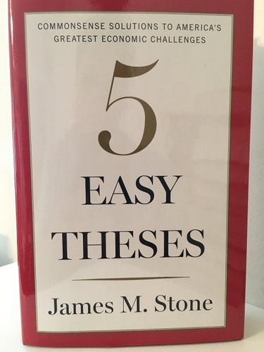 Five Easy Theses: Commonsense Solutions to America’s Greatest Economic Challenges