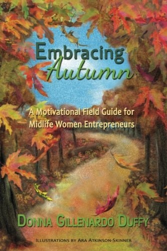 Embracing Autumn: A Motivational Field Guide for Midlife Women Entrepreneurs