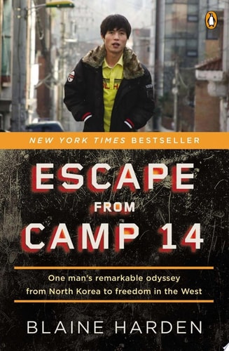 Escape from Camp 14: One Man's Remarkable Odyssey from North Korea to Freedom in the West