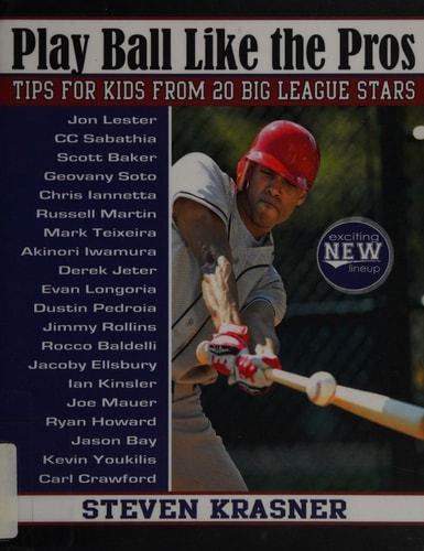 Play Ball Like the Pros: Tips for Kids from 20 Big League Stars