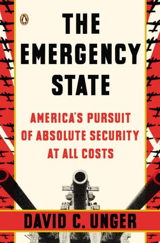 The Emergency State: America's Pursuit of Absolute Security at All Costs