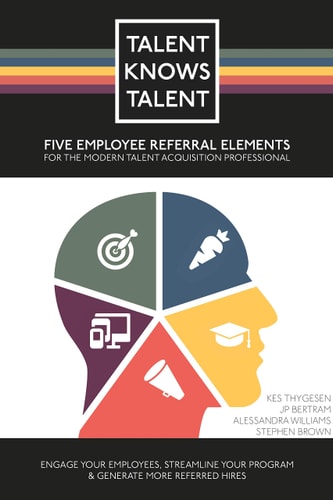 Talent Knows Talent : Five Employee Referral Elements for the Modern Talent Acqu