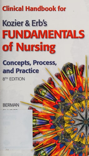 Clinical Handbook for Kozier & Erb's Fundamentals of Nursing (8th Edition)