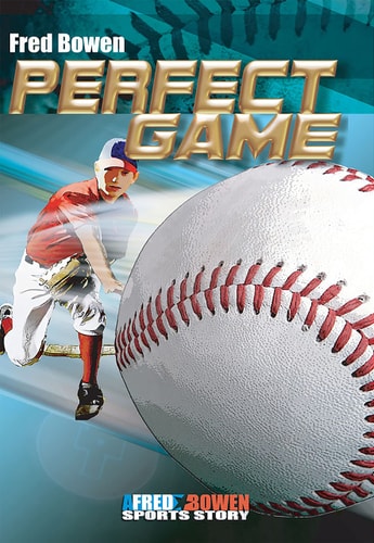 Perfect Game (Fred Bowen Sports Story Series, 18)
