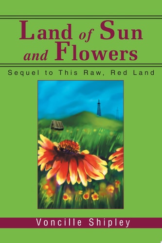 Land of Sun and Flowers: Sequel to This Raw, Red Land