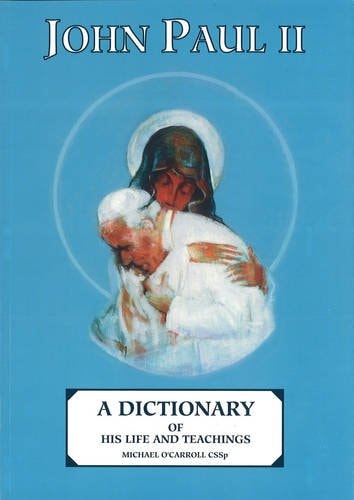 Pope John Paul II: A dictionary of his life and teachings