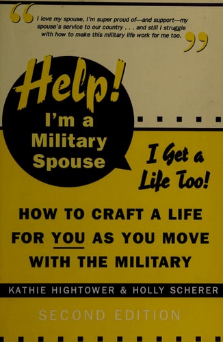 Help! I'm a Military Spouse--I Get a Life Too!: How to Craft a Life for You As You Move With the Military, Second Edition