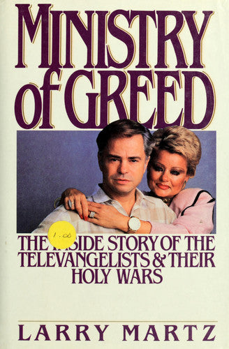 Ministry of Greed: The Inside Story of the Televangelists and Their Holy Wars (Newsweek Book)