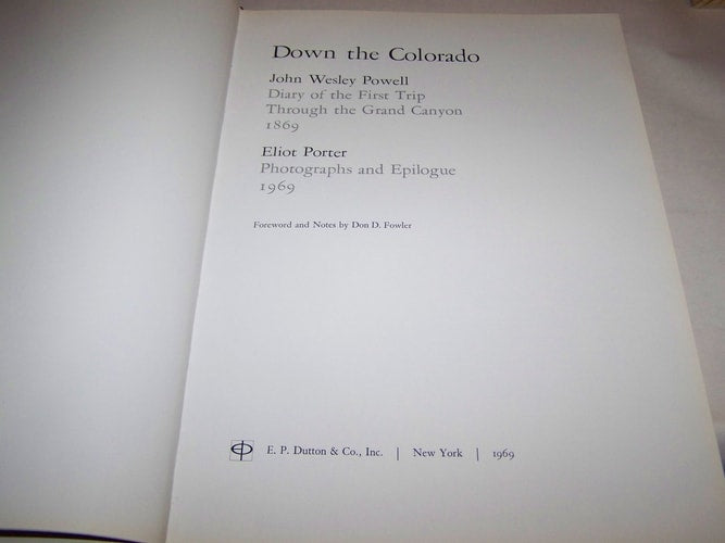 DOWN THE COLORADO. John Wesley Powell; Diary of the First Trip Through the Grand Canyon, 1869.