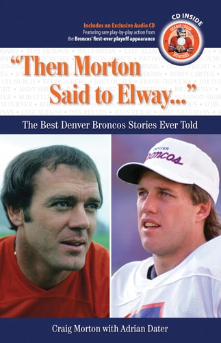 Then Morton Said to Elway: The Best Denver Broncos Stories Ever Told (Book & CD)