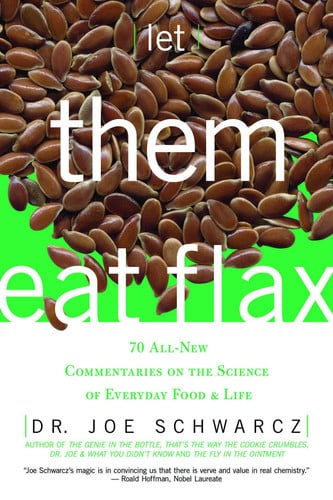 Let Them Eat Flax!: 70 All-New Commentaries on the Science of Everyday Food & Life