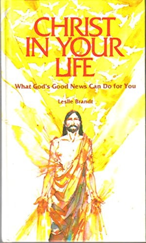 Christ in your life: What God's good news can do for you