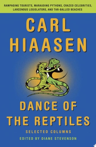 Dance of the Reptiles: Rampaging Tourists, Marauding Pythons, Larcenous Legislators, Crazed Celebrities, and Tar-Balled Beaches: Selected Columns