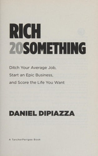 Rich20Something: Ditch Your Average Job, Start an Epic Business, and Score the Life You Want