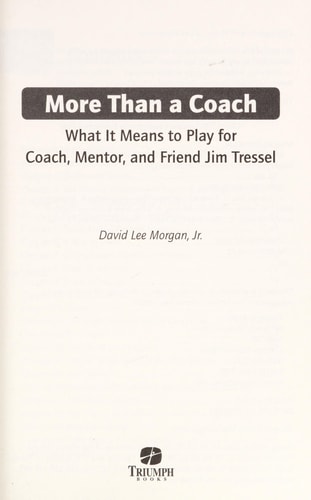 More Than a Coach: What It Means to Play for Coach, Mentor, and Friend Jim Tressel