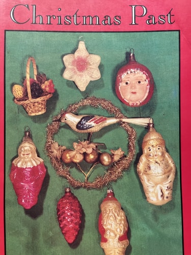 Christmas Past: A Collectors' Guide to Its History and Decorations