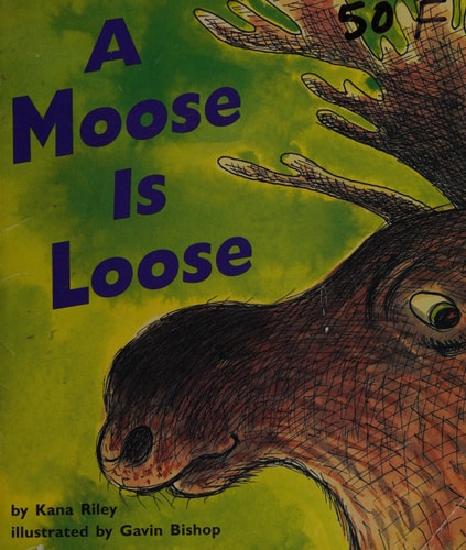A Moose Is Loose (Invitations to Literacy, Book 25 Collection 1 Emergent)