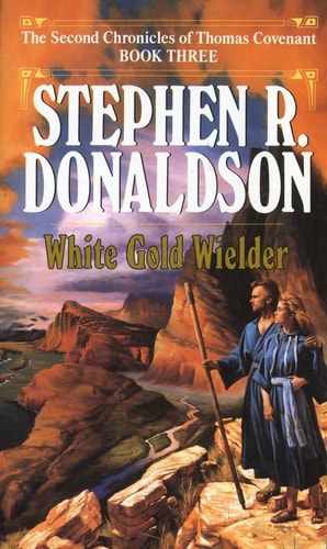 White Gold Wielder: Book Three of the Second Chronicles of the Thomas Covenant