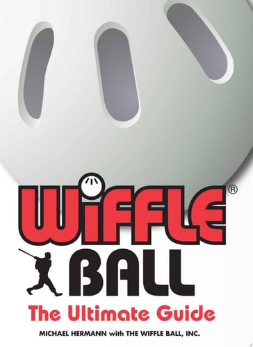 Wiffle® Ball: The Ultimate Guide