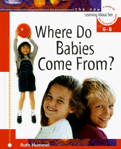 Where Do Babies Come From? - Learning About Sex (Learning About Sex Series, Bk. 2)