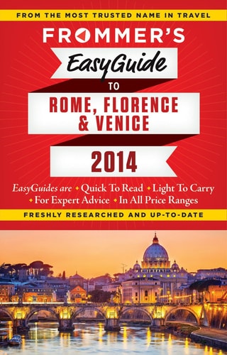 Frommer's EasyGuide to Rome, Florence and Venice 2014 (Easy Guides)