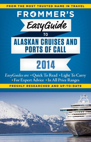 Frommer's EasyGuide to Alaskan Cruises and Ports of Call 2014 (Easy Guides)