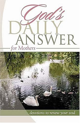 God's Daily Answer for Mothers: Devotions to Renew Your Soul