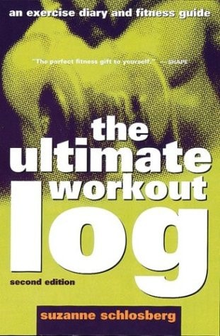 The Ultimate Workout Log: An Exercise Diary and Fitness Guide