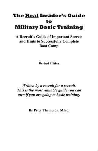 The Real Insider's Guide to Military Basic Training: A Recruit's Guide of Advice and Hints to Make It Through Boot Camp (2nd Edition)