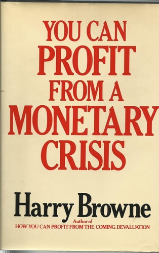 You Can Profit From A Monetary Crisis