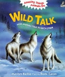 Wild Talk: How Animals Talk to Each Other (Amazing Things Animals Do Series)