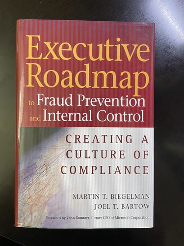 Executive Roadmap to Fraud Prevention and Internal Controls: Creating a Culture of Compliance